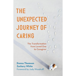 The Unexpected Journey of Caring: The Transformation from Loved One to Caregiver