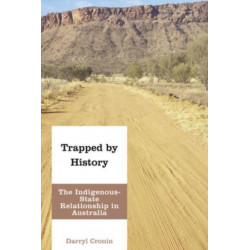 Trapped by History: The Indigenous-State Relationship in Australia