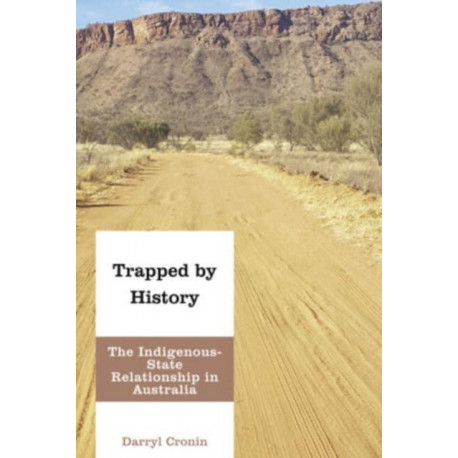Trapped by History: The Indigenous-State Relationship in Australia