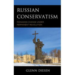 Russian Conservatism: Managing Change under Permanent Revolution