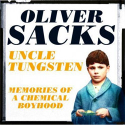 Uncle Tungsten: Memories of a Chemical Boyhood