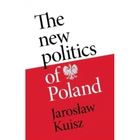 The New Politics of Poland: A Case of Post-Traumatic Sovereignty