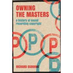 Owning the Masters: A History of Sound Recording Copyright