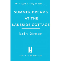 Summer Dreams at the Lakeside Cottage: An uplifting read of fresh starts and warm friendship!