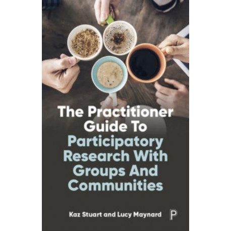 The Practitioner Guide to Participatory Research with Groups and Communities