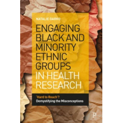 Engaging Black and Minority Ethnic Groups in Health Research: ‘Hard to Reach’? Demystifying the Misconceptions