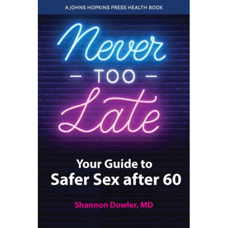 Never Too Late: Your Guide to Safer Sex after 60