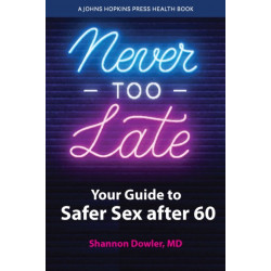Never Too Late: Your Guide to Safer Sex after 60