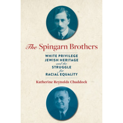 The Spingarn Brothers: White Privilege, Jewish Heritage, and the Struggle for Racial Equality