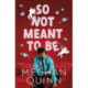 So Not Meant To Be: The steamy and hilarious no. 1 bestseller inspired by When Harry Met Sally