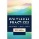 Polyvagal Practices: Anchoring the Self in Safety