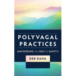 Polyvagal Practices: Anchoring the Self in Safety