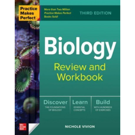 Practice Makes Perfect: Biology Review and Workbook, Third Edition