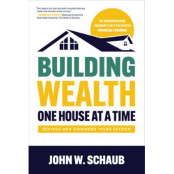 Building Wealth One House at a Time, Revised and Expanded Third Edition