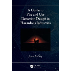 A Guide to Fire and Gas Detection Design in Hazardous Industries