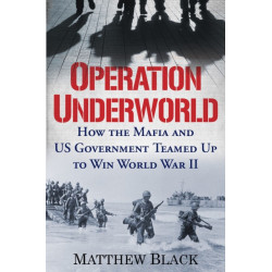 Operation Underworld: How the Mafia and U.S. Government Teamed Up to Win World War II