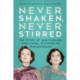 Never Shaken, Never Stirred: The Story of Ann Fleming and Laura, Duchess of Marlborough