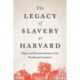 The Legacy of Slavery at Harvard: Report and Recommendations of the Presidential Committee