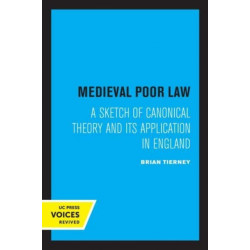 Medieval Poor Law: A Sketch of Canonical Theory and Its Application in England