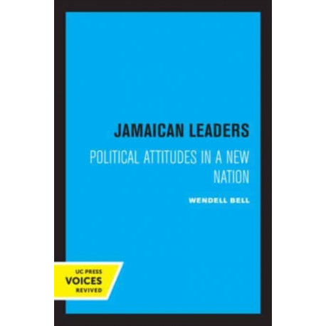 Jamaican Leaders: Political Attitudes in a New Nation