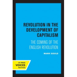 Revolution in the Development of Capitalism: The Coming of the English Revolution