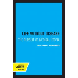 Life without Disease: The Pursuit of Medical Utopia