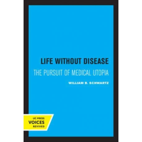 Life without Disease: The Pursuit of Medical Utopia