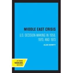 Middle East Crisis: U.S. Decision-Making in 1958, 1970, and 1973
