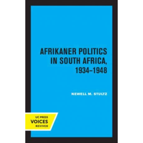 Afrikaner Politics in South Africa, 1934-1948