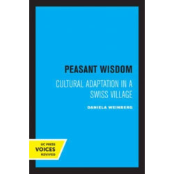 Peasant Wisdom: Cultural Adaptation in a Swiss Village