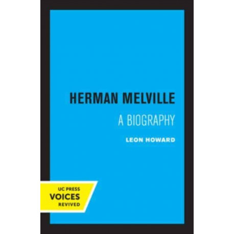 Herman Melville: A Biography