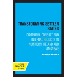 Transforming Settler States: Communal Conflict and Internal Security in Northern Ireland and Zimbabwe
