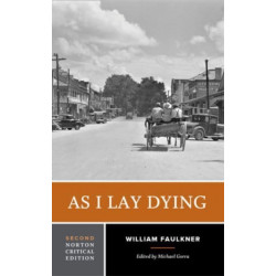 As I Lay Dying: A Norton Critical Edition