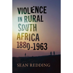 Violence in Rural South Africa, 1880–1963