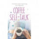 Coffee Self-Talk: 5 minutes a day to start living your magical life