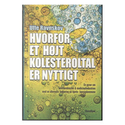 Hvorfor et højt kolesteroltal er nyttigt: En gyser om kolesterolmyten & medicinalindustrien med en alternativ forklaring på hjerte-karsygdommene