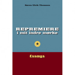 Repremiere i mit indre mørke: essays