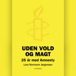 Uden vold og magt: 25 år med Amnesty