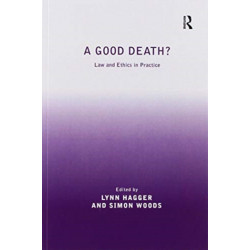 A Good Death?: Law and Ethics in Practice