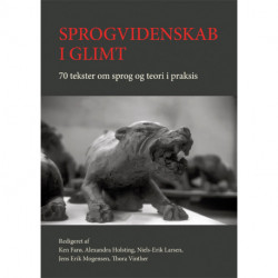 Sprogvidenskab i glimt: 70 tekster om sprog i teori og praksis