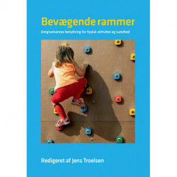 Bevægende rammer: Omgivelsernes betydning for fysisk aktivitet og sundhed