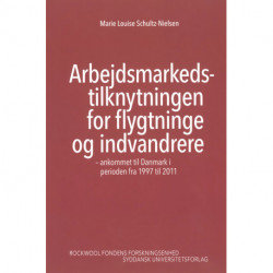 Arbejdsmarkedstilknytningen for flygtninge og indvandrere: ankommet til Danmark i perioden fra 1997 til 2011