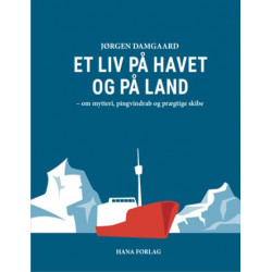 Et liv på havet og på land: Om mytteri, pingvindrab og prægtige skibe