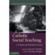 Catholic Social Teaching: A Volume of Scholarly Essays