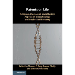 Patents on Life: Religious, Moral, and Social Justice Aspects of Biotechnology and Intellectual Property