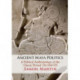 Ancient Maya Politics: A Political Anthropology of the Classic Period 150–900 CE