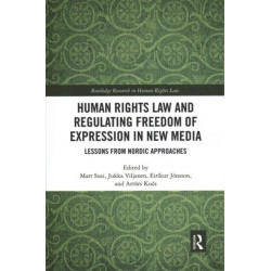 Human Rights Law and Regulating Freedom of Expression in New Media: Lessons from Nordic Approaches