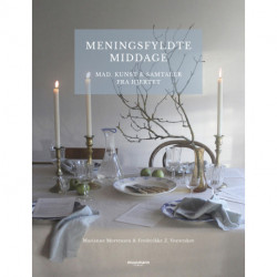 Meningsfyldte middage: Mad, kunst & samtaler fra hjertet