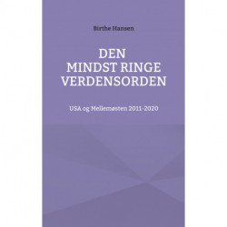 Den mindst ringe verdensorden: USA og Mellemøsten 2011-2020