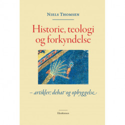 Historie, teologi og forkyndelse: Artikler, debat og opbyggelse